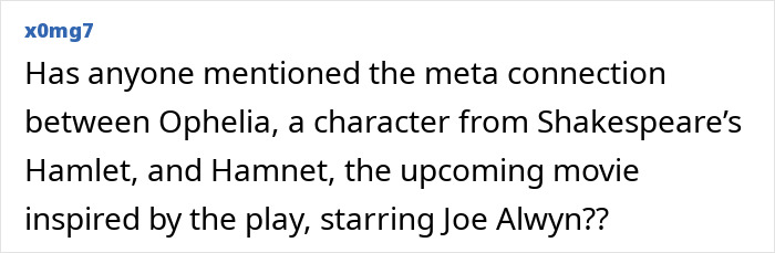 Comment discussing the meta connection between Shakespeare's Ophelia and the movie Hamnet inspired by the play. Comment discussing the meta connection between Shakespeare's Ophelia and the movie Hamnet inspired by the play.