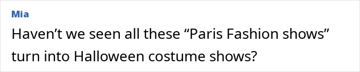 Comment criticizing Paris Fashion Week looks, comparing them to Halloween costume shows, highlighting best and worst celebrity styles. Comment criticizing Paris Fashion Week looks, comparing them to Halloween costume shows, highlighting best and worst celebrity styles.