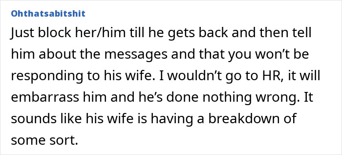 Comment advising to block messages and avoid HR to prevent embarrassment, related to boss wife claim and innocent worker affair. Comment advising to block messages and avoid HR to prevent embarrassment, related to boss wife claim and innocent worker affair.