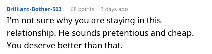 Comment expressing confusion about staying in a relationship with a pretentious and cheap millionaire boyfriend. Comment expressing confusion about staying in a relationship with a pretentious and cheap millionaire boyfriend.
