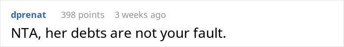 Screenshot of an online comment stating the user is not the a*****e and mentions debts not being the other person's fault. Screenshot of an online comment stating the user is not the a*****e and mentions debts not being the other person's fault.