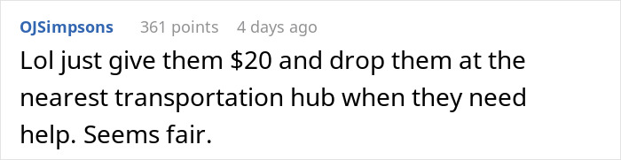 Comment about parents kicked out teen suggesting to give $20 and drop them at nearest transportation hub when they need help. Comment about parents kicked out teen suggesting to give $20 and drop them at nearest transportation hub when they need help.