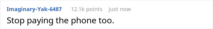 Screenshot of a text comment saying Stop paying the phone too, related to a 20-year-old mooching off parents. Screenshot of a text comment saying Stop paying the phone too, related to a 20-year-old mooching off parents.