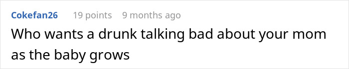 Comment saying who wants a drunk person talking badly about your mom while the baby grows, related to pregnant woman going no-contact. Comment saying who wants a drunk person talking badly about your mom while the baby grows, related to pregnant woman going no-contact.