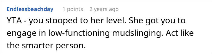 Comment on Reddit discussing someone stooping to her sister's level after seeing her get into the college of her dreams. Comment on Reddit discussing someone stooping to her sister's level after seeing her get into the college of her dreams.