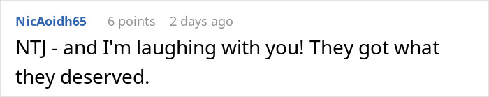 Comment on a revenge story post, showing text: NTJ - and I'm laughing with you! They got what they deserved. Woman torn between laughter and guilt after her hot revenge on neighborhood kids.