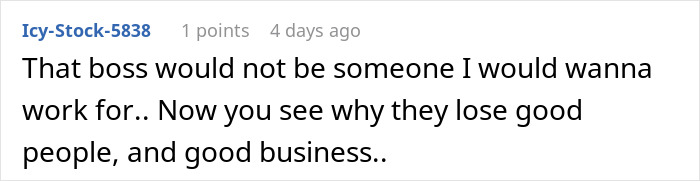Comment from user Icy-Stock-5838 criticizing a boss, highlighting loss of good people and business, related to easily replaceable employee lost big client. Comment from user Icy-Stock-5838 criticizing a boss, highlighting loss of good people and business, related to easily replaceable employee lost big client.