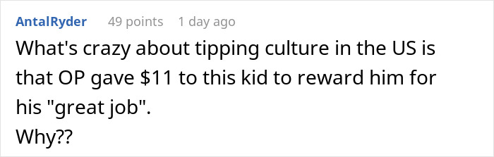 Comment discussing tipping culture in the US and a waiter assumed 40 change was a tip after an $11 reward. Comment discussing tipping culture in the US and a waiter assumed 40 change was a tip after an $11 reward.