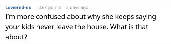 Screenshot of a Reddit comment discussing confusion about kids never leaving the house in a mom shaming conversation. Screenshot of a Reddit comment discussing confusion about kids never leaving the house in a mom shaming conversation.