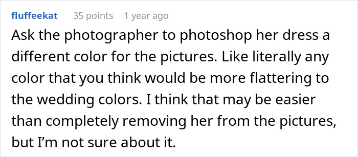 Comment on wedding photo editing advice, discussing changing a cousin's long white dress color in pictures to avoid conflict. Comment on wedding photo editing advice, discussing changing a cousin's long white dress color in pictures to avoid conflict.