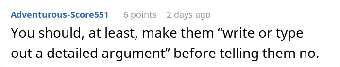 Screenshot of a Reddit comment about making someone write a detailed argument before denying their request. Screenshot of a Reddit comment about making someone write a detailed argument before denying their request.