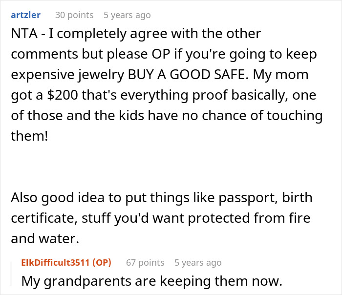 Comment advising to buy a good safe to protect expensive heirloom jewelry from kids and damage. Comment advising to buy a good safe to protect expensive heirloom jewelry from kids and damage.
