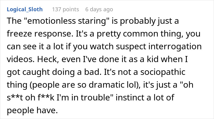 Screenshot of an online comment explaining emotionless staring as a freeze response during suspect interrogations. Screenshot of an online comment explaining emotionless staring as a freeze response during suspect interrogations.