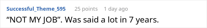 Screenshot of a Reddit comment saying NOT MY JOB was said a lot in 7 years in a plain text post. Screenshot of a Reddit comment saying NOT MY JOB was said a lot in 7 years in a plain text post.