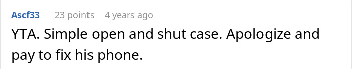 Comment discussing a couple's argument about empathy that led to accidentally breaking a phone, with advice to apologize and pay for repairs. Comment discussing a couple's argument about empathy that led to accidentally breaking a phone, with advice to apologize and pay for repairs.