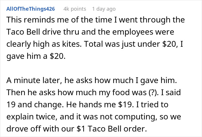 Comment describing waiter assumed 40 change was tip, confusing customer over Taco Bell order payment. Comment describing waiter assumed 40 change was tip, confusing customer over Taco Bell order payment.