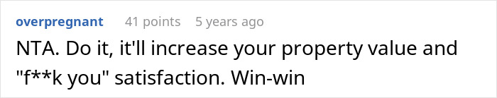 Comment on neighbor dispute, advising to act for property value and satisfaction after years of tolerance of rude neighbors.