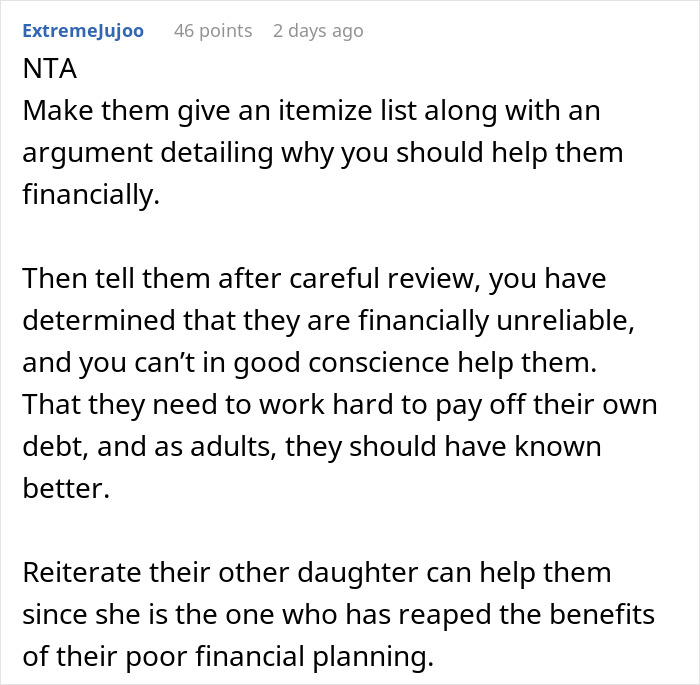 Comment advising to ask financially unreliable parents for an itemized list before refusing help due to spoiled daughter and neglected son. Comment advising to ask financially unreliable parents for an itemized list before refusing help due to spoiled daughter and neglected son.