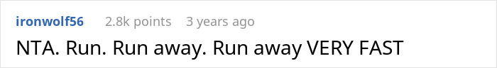 Screenshot of a Reddit comment by user ironwolf56 with 2.8k points, advising to run away very fast. Screenshot of a Reddit comment by user ironwolf56 with 2.8k points, advising to run away very fast.