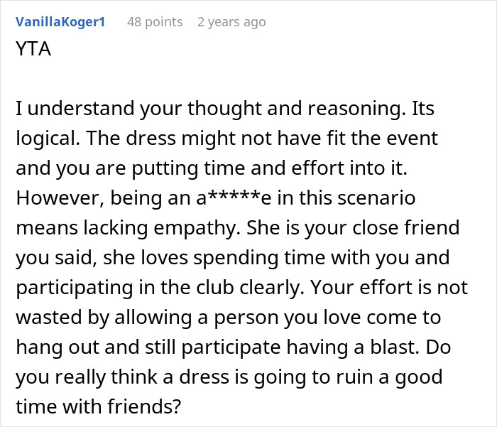 Comment defending excluding friend from extravagant ball for dress reasons, highlighting empathy and friendship concerns.