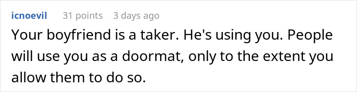 Comment text about a girlfriend asking a small financial favor from millionaire boyfriend and him making her take a loan to repay him. Comment text about a girlfriend asking a small financial favor from millionaire boyfriend and him making her take a loan to repay him.