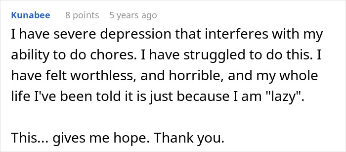 Comment describing severe depression impacting motivation and challenging the label of laziness in daily tasks. Comment describing severe depression impacting motivation and challenging the label of laziness in daily tasks.