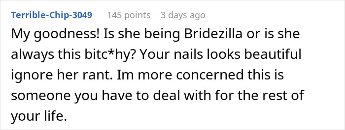 Comment discussing a bride flipping out as a bridesmaid does her nails before the wedding, sparking self-consciousness. Comment discussing a bride flipping out as a bridesmaid does her nails before the wedding, sparking self-consciousness.