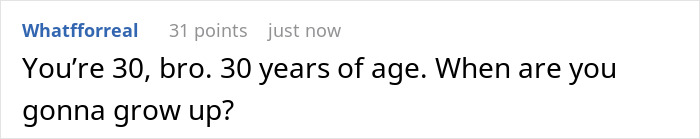 Screenshot of a Reddit comment saying You’re 30, bro. 30 years of age, questioning when he will grow up.