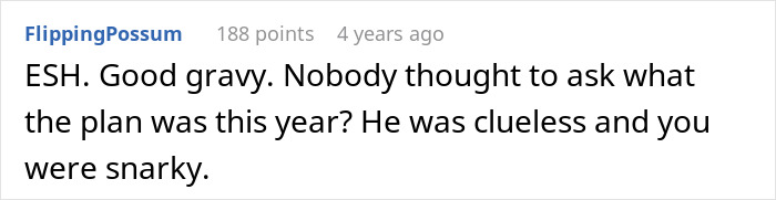 Comment discussing a woman upset after husband assumed she planned Thanksgiving despite never doing so. Comment discussing a woman upset after husband assumed she planned Thanksgiving despite never doing so.