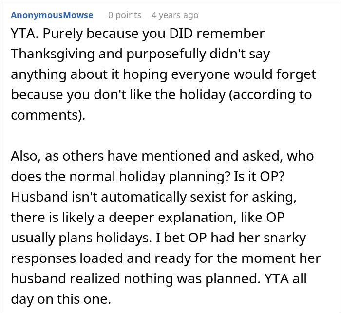 Comment discussing a woman upset her husband assumed she planned Thanksgiving despite never doing so. Comment discussing a woman upset her husband assumed she planned Thanksgiving despite never doing so.