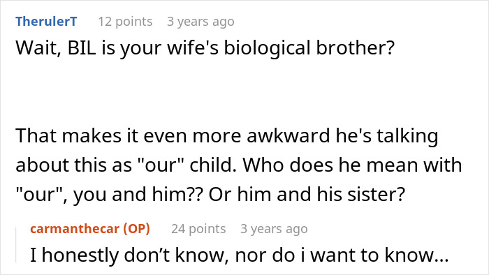 Reddit comments discussing a guy helping his sister-in-law conceive using IVF and the awkward situation about paternity. Reddit comments discussing a guy helping his sister-in-law conceive using IVF and the awkward situation about paternity.