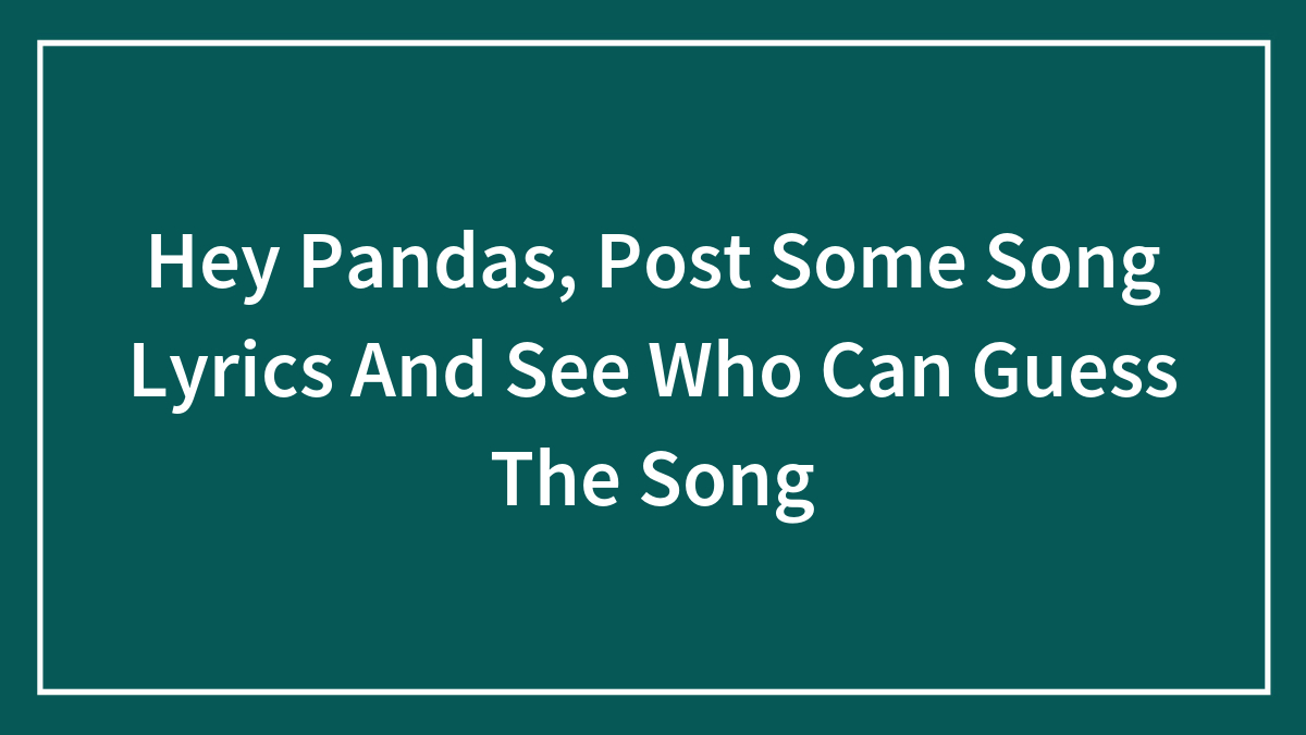 Text on teal background inviting pandas to post song lyrics and guess the song in a fun music game.