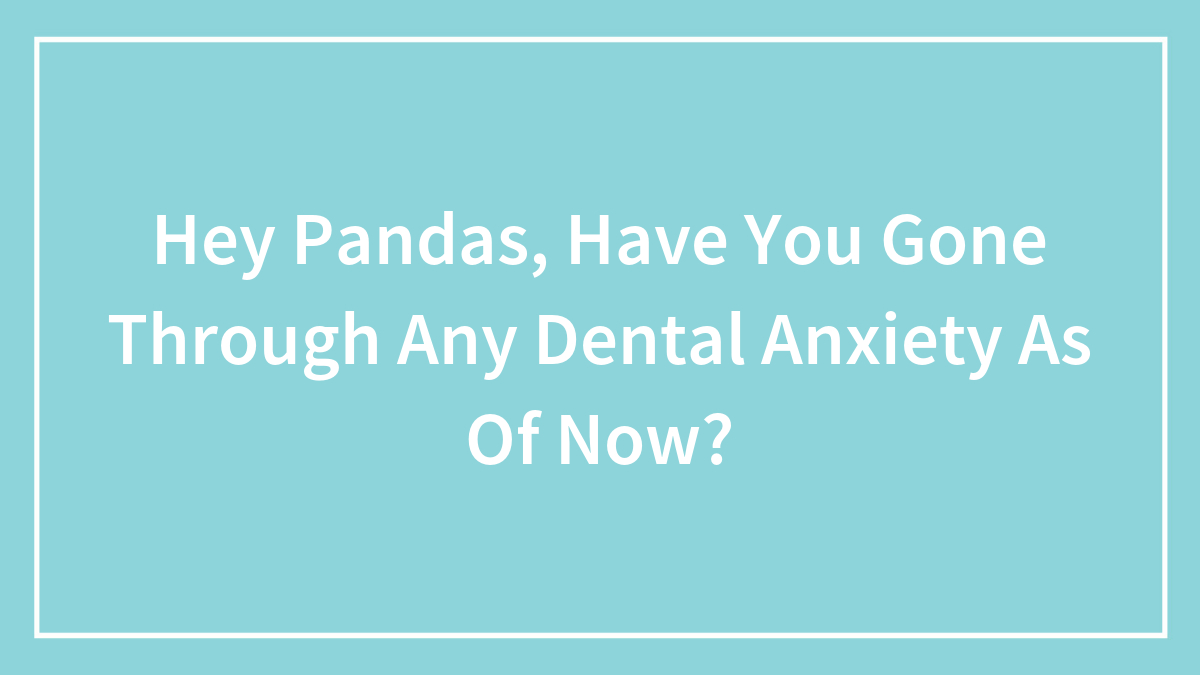 Text on a blue background asking about dental anxiety, focusing on the SEO keywords dental anxiety and pandas.