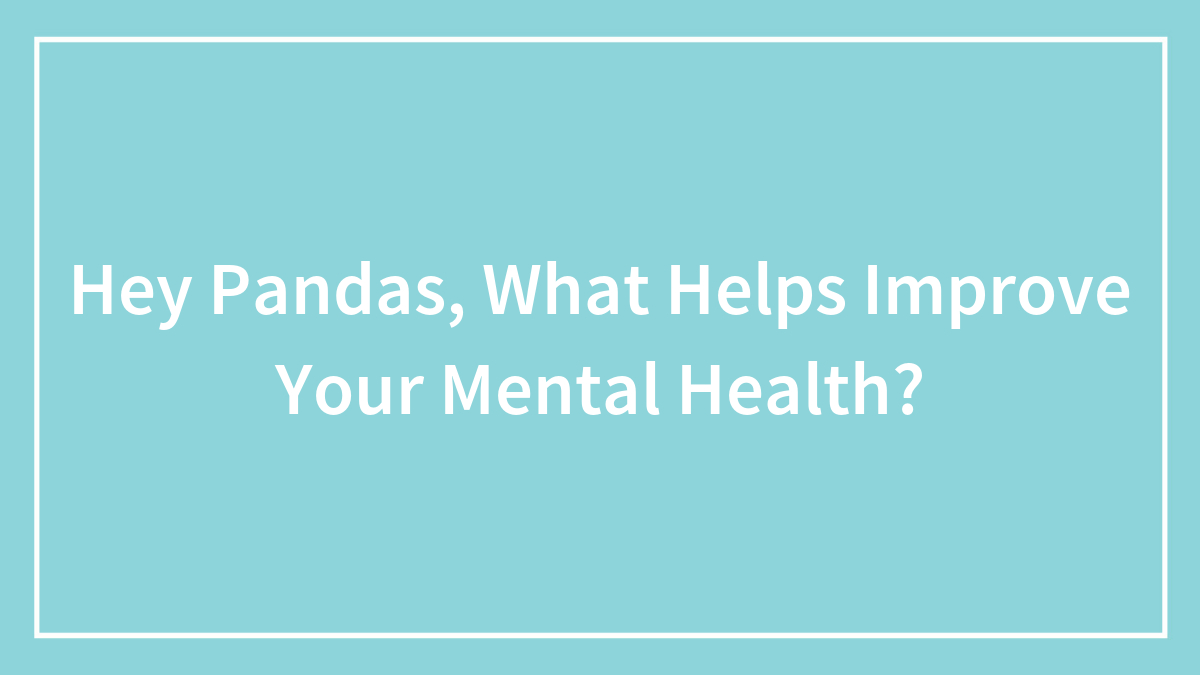 Light blue background with white text asking what helps improve mental health for pandas.