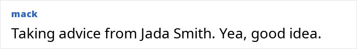 Text post on a white background with black text saying Taking advice from Jada Smith. Yea, good idea. Text post on a white background with black text saying Taking advice from Jada Smith. Yea, good idea.