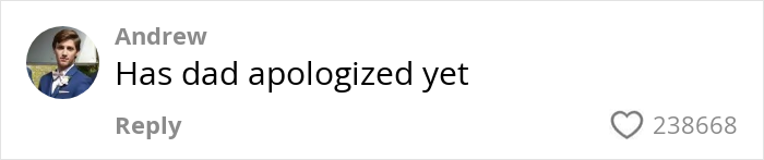 Comment saying Has dad apologized yet with profile picture of a man in a suit in a social media format with 238668 likes.