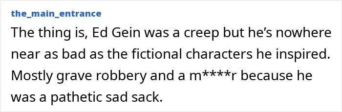 Screenshot of text discussing Ed Gein as a real person compared to fictional characters in Netflix's Monster: The Ed Gein Story. Screenshot of text discussing Ed Gein as a real person compared to fictional characters in Netflix's Monster: The Ed Gein Story.
