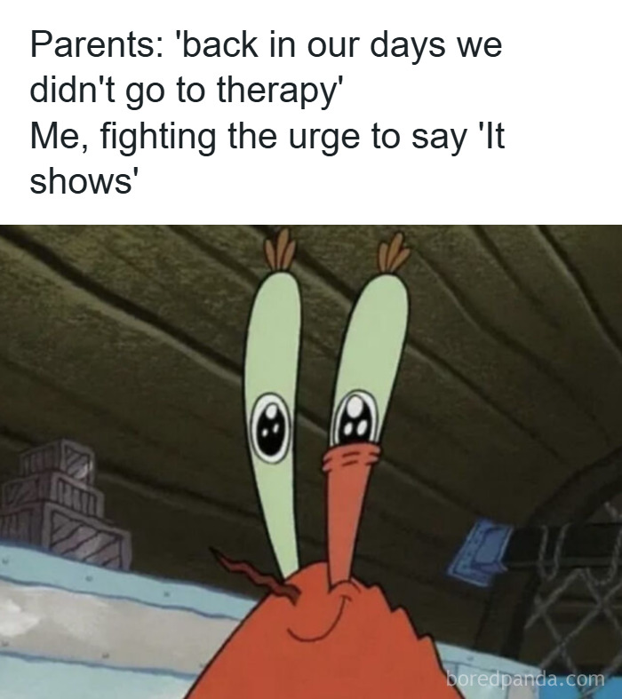 Meme showing Mr. Krabs from SpongeBob, humorously relating to anxiety and therapy with a funny relatable expression.