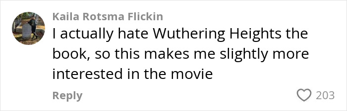 Comment expressing mixed feelings about Wuthering Heights book and increased interest in Margot Robbie’s provocative movie trailer. Comment expressing mixed feelings about Wuthering Heights book and increased interest in Margot Robbie’s provocative movie trailer.