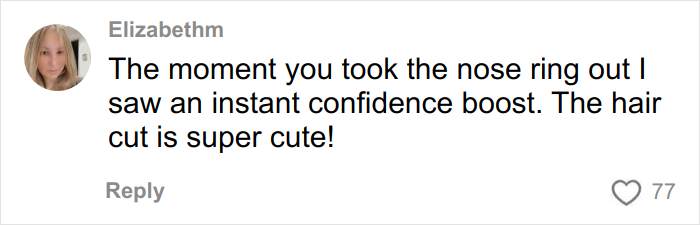 Comment praising woman’s confidence boost and cute haircut after she removes nose ring, related to viral story. Comment praising woman’s confidence boost and cute haircut after she removes nose ring, related to viral story.
