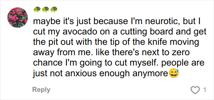 Comment discussing careful avocado cutting technique to avoid avocado hands injuries reaching the ER. Comment discussing careful avocado cutting technique to avoid avocado hands injuries reaching the ER.