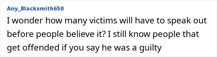 Comment from user Any_Blacksmith650 expressing doubt about victims being believed regarding Michael Jackson allegations. Comment from user Any_Blacksmith650 expressing doubt about victims being believed regarding Michael Jackson allegations.