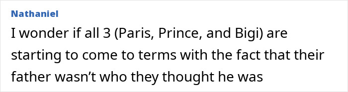 Comment from Nathaniel reflecting on Michael Jackson's children Paris, Prince, and Bigi coming to terms with their father's alleged actions. Comment from Nathaniel reflecting on Michael Jackson's children Paris, Prince, and Bigi coming to terms with their father's alleged actions.