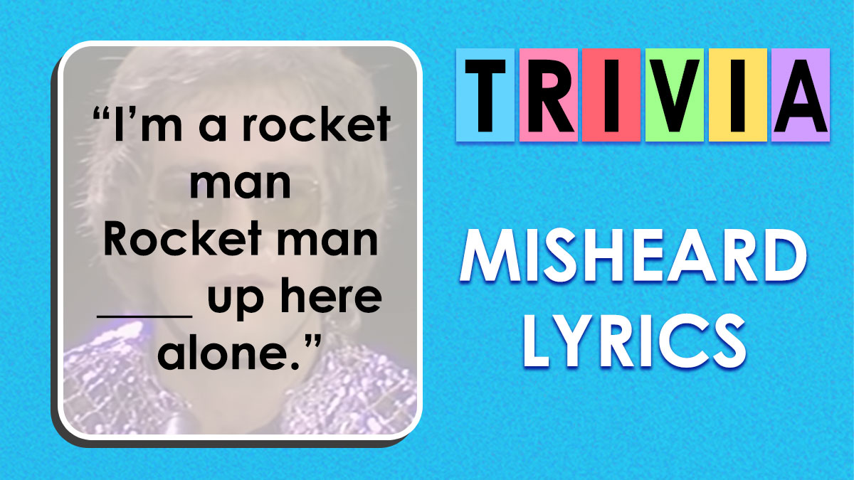 Trivia quiz image with misheard lyrics challenge featuring the phrase rocket man and misheard lyrics theme.