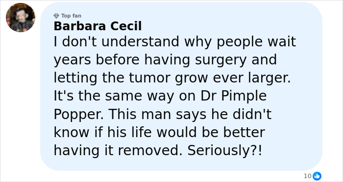 Comment by Barbara Cecil discussing reasons for delaying surgery and concerns about a man with a 4-lb face tumor. Comment by Barbara Cecil discussing reasons for delaying surgery and concerns about a man with a 4-lb face tumor.