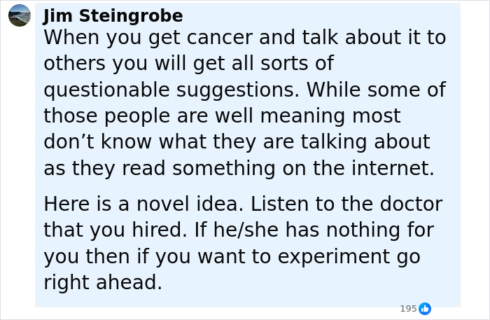 Comment by Jim Steingrobe discussing cancer, emphasizing following doctor's advice over questionable suggestions found online. Comment by Jim Steingrobe discussing cancer, emphasizing following doctor's advice over questionable suggestions found online.