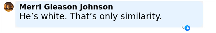 Comment by Merri Gleason Johnson on social media, discussing a white person, with 5 likes shown. Comment by Merri Gleason Johnson on social media, discussing a white person, with 5 likes shown.