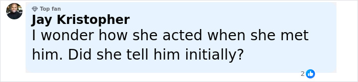 Comment from Jay Kristopher, top fan, questioning how she acted when meeting him and if she told him initially. Comment from Jay Kristopher, top fan, questioning how she acted when meeting him and if she told him initially.