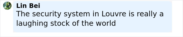 Screenshot of Lin Bei’s comment criticizing Louvre security system as a laughing stock from America’s most notorious jewel thief. Screenshot of Lin Bei’s comment criticizing Louvre security system as a laughing stock from America’s most notorious jewel thief.