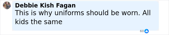 Comment by Debbie Kish Fagan venting about bullying related to clothes and advocating for uniforms to ensure all kids are the same. Comment by Debbie Kish Fagan venting about bullying related to clothes and advocating for uniforms to ensure all kids are the same.